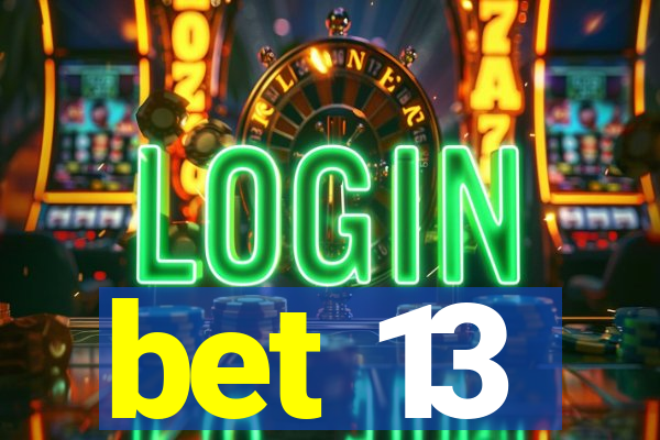 bet 13